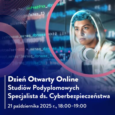 Dzień Otwarty Online studiów podyplomowych na kierunku Specjalista ds. Cyberbezpieczeństwa